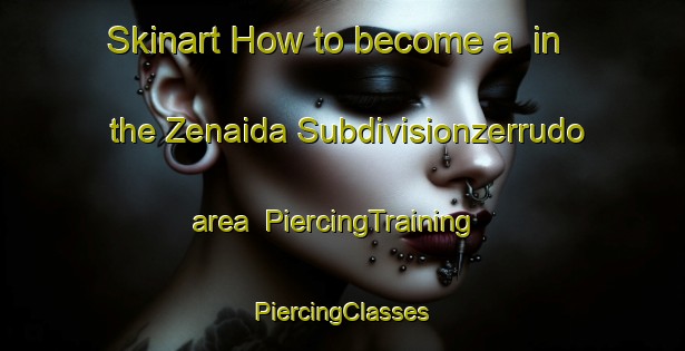 Skinart How to become a  in the Zenaida Subdivisionzerrudo area | #PiercingTraining #PiercingClasses #SkinartTraining-Philippines