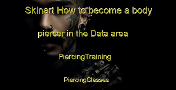 Skinart How to become a body piercer in the Data area | PiercingTraining | PiercingClasses | SkinartTraining-Philippines