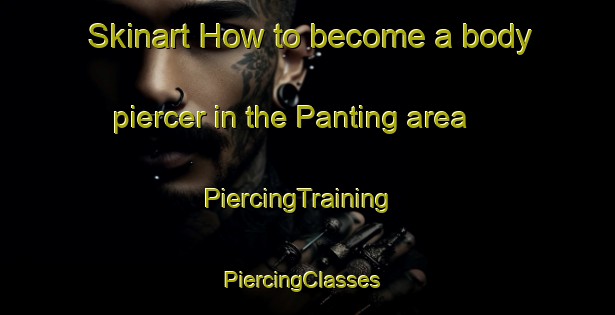 Skinart How to become a body piercer in the Panting area | PiercingTraining | PiercingClasses | SkinartTraining-Philippines