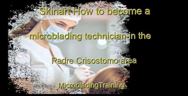 Skinart How to become a microblading technician in the Padre Crisostomo area | MicrobladingTraining | MicrobladingClasses | SkinartTraining-Philippines