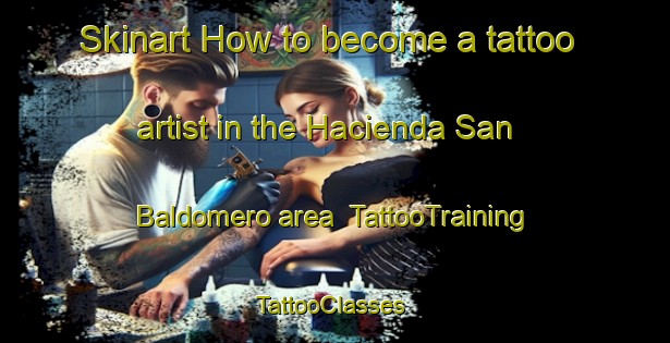 Skinart How to become a tattoo artist in the Hacienda San Baldomero area | TattooTraining | TattooClasses | SkinartTraining-Philippines