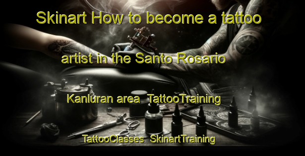 Skinart How to become a tattoo artist in the Santo Rosario Kanluran area | TattooTraining | TattooClasses | SkinartTraining-Philippines
