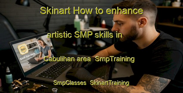 Skinart How to enhance artistic SMP skills in Cabulihan area | SmpTraining | SmpClasses | SkinartTraining-Philippines