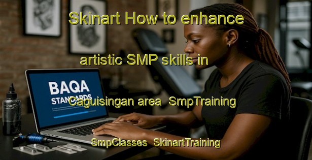 Skinart How to enhance artistic SMP skills in Caguisingan area | SmpTraining | SmpClasses | SkinartTraining-Philippines