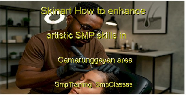Skinart How to enhance artistic SMP skills in Camarunggayan area | SmpTraining | SmpClasses | SkinartTraining-Philippines
