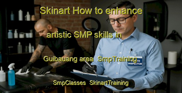 Skinart How to enhance artistic SMP skills in Guibauang area | SmpTraining | SmpClasses | SkinartTraining-Philippines