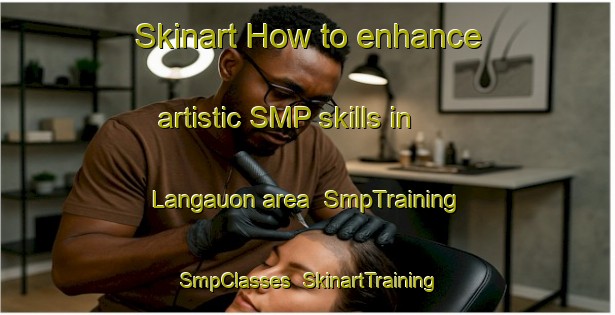 Skinart How to enhance artistic SMP skills in Langauon area | SmpTraining | SmpClasses | SkinartTraining-Philippines