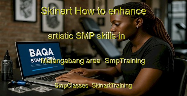 Skinart How to enhance artistic SMP skills in Malangabang area | SmpTraining | SmpClasses | SkinartTraining-Philippines