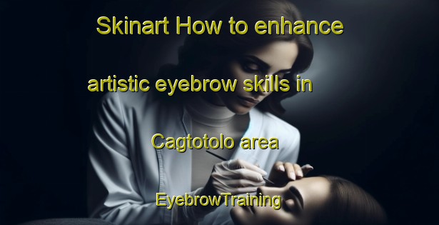 Skinart How to enhance artistic eyebrow skills in Cagtotolo area | EyebrowTraining | EyebrowClasses | SkinartTraining-Philippines