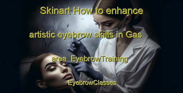 Skinart How to enhance artistic eyebrow skills in Gas area | EyebrowTraining | EyebrowClasses | SkinartTraining-Philippines