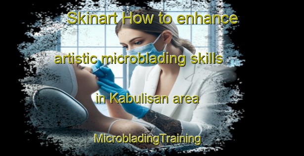 Skinart How to enhance artistic microblading skills in Kabulisan area | MicrobladingTraining | MicrobladingClasses | SkinartTraining-Philippines