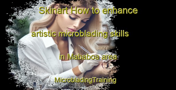 Skinart How to enhance artistic microblading skills in Mababoa area | MicrobladingTraining | MicrobladingClasses | SkinartTraining-Philippines