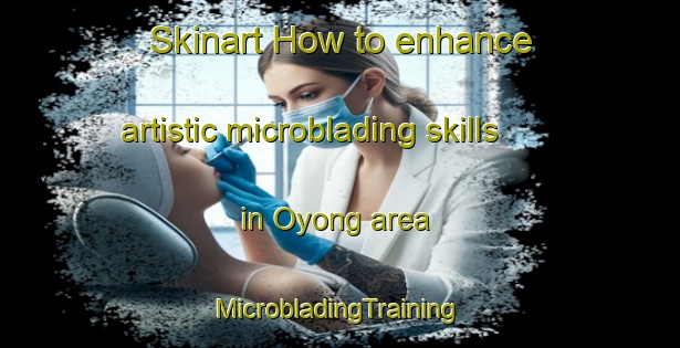 Skinart How to enhance artistic microblading skills in Oyong area | #MicrobladingTraining #MicrobladingClasses #SkinartTraining-Philippines