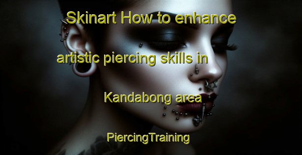 Skinart How to enhance artistic piercing skills in Kandabong area | #PiercingTraining #PiercingClasses #SkinartTraining-Philippines