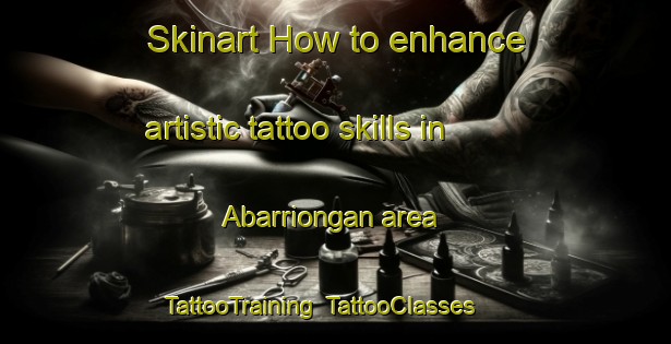 Skinart How to enhance artistic tattoo skills in Abarriongan area | TattooTraining | TattooClasses | SkinartTraining-Philippines