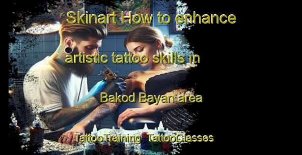 Skinart How to enhance artistic tattoo skills in Bakod Bayan area | TattooTraining | TattooClasses | SkinartTraining-Philippines