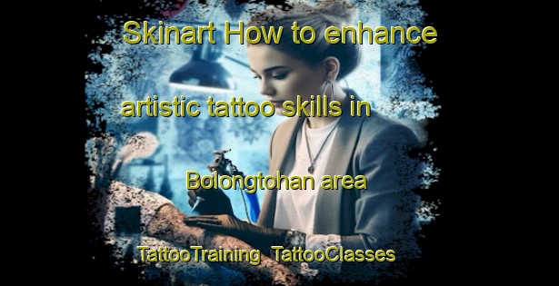 Skinart How to enhance artistic tattoo skills in Bolongtohan area | TattooTraining | TattooClasses | SkinartTraining-Philippines
