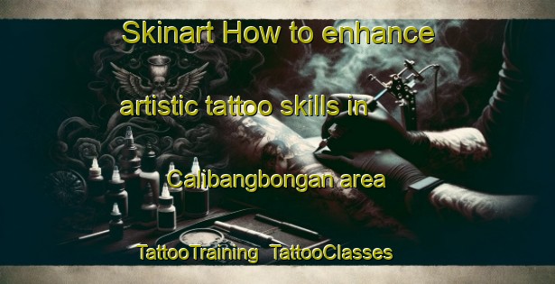 Skinart How to enhance artistic tattoo skills in Calibangbongan area | TattooTraining | TattooClasses | SkinartTraining-Philippines