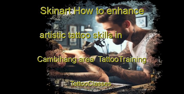 Skinart How to enhance artistic tattoo skills in Cambihang area | TattooTraining | TattooClasses | SkinartTraining-Philippines