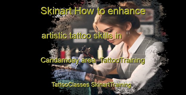 Skinart How to enhance artistic tattoo skills in Candamoay area | #TattooTraining #TattooClasses #SkinartTraining-Philippines