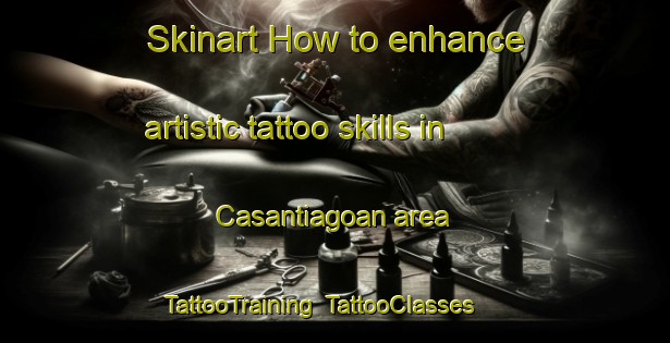 Skinart How to enhance artistic tattoo skills in Casantiagoan area | TattooTraining | TattooClasses | SkinartTraining-Philippines