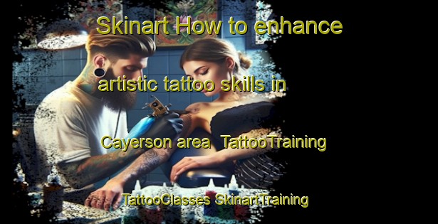 Skinart How to enhance artistic tattoo skills in Cayerson area | #TattooTraining #TattooClasses #SkinartTraining-Philippines