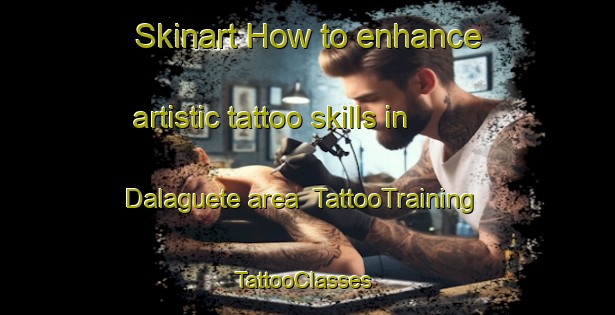 Skinart How to enhance artistic tattoo skills in Dalaguete area | TattooTraining | TattooClasses | SkinartTraining-Philippines