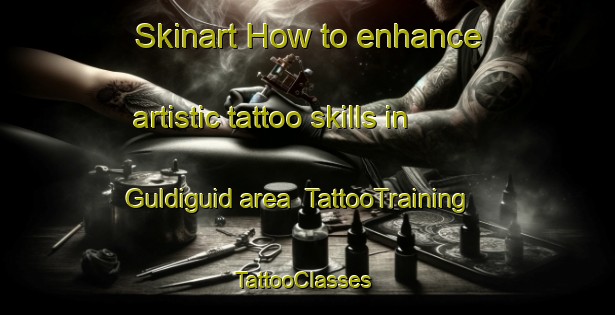 Skinart How to enhance artistic tattoo skills in Guldiguid area | TattooTraining | TattooClasses | SkinartTraining-Philippines