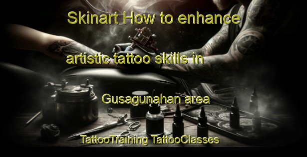 Skinart How to enhance artistic tattoo skills in Gusagunahan area | #TattooTraining #TattooClasses #SkinartTraining-Philippines