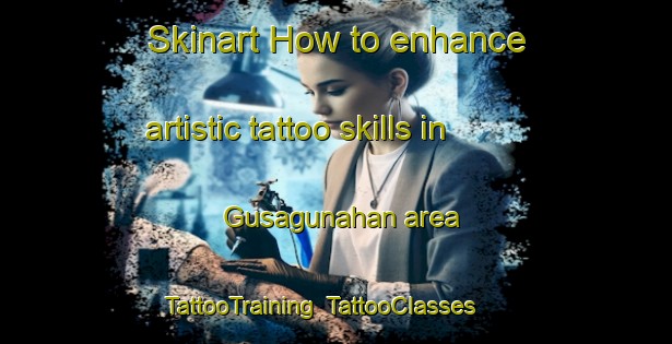 Skinart How to enhance artistic tattoo skills in Gusagunahan area | TattooTraining | TattooClasses | SkinartTraining-Philippines