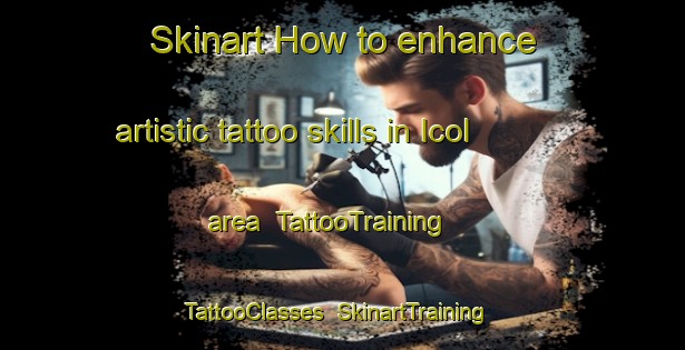 Skinart How to enhance artistic tattoo skills in Icol area | TattooTraining | TattooClasses | SkinartTraining-Philippines