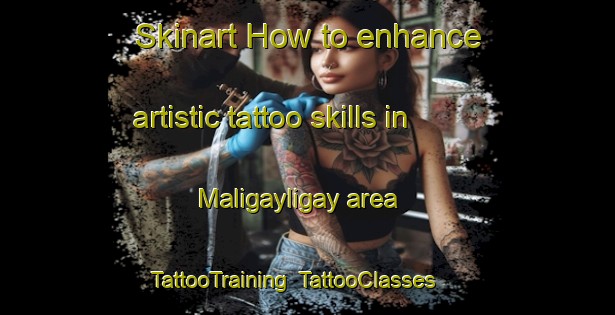 Skinart How to enhance artistic tattoo skills in Maligayligay area | TattooTraining | TattooClasses | SkinartTraining-Philippines