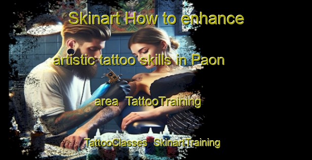 Skinart How to enhance artistic tattoo skills in Paon area | TattooTraining | TattooClasses | SkinartTraining-Philippines