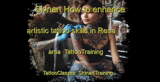 Skinart How to enhance artistic tattoo skills in Resa area | TattooTraining | TattooClasses | SkinartTraining-Philippines