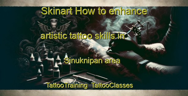 Skinart How to enhance artistic tattoo skills in Sinuknipan area | TattooTraining | TattooClasses | SkinartTraining-Philippines
