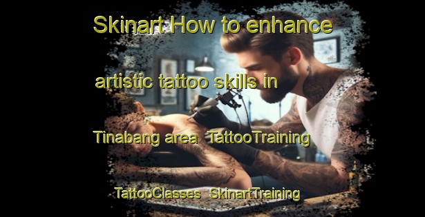 Skinart How to enhance artistic tattoo skills in Tinabang area | TattooTraining | TattooClasses | SkinartTraining-Philippines