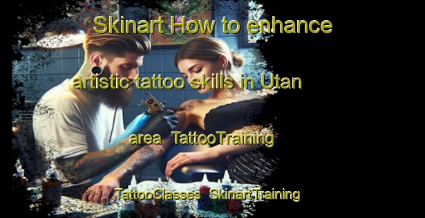 Skinart How to enhance artistic tattoo skills in Utan area | TattooTraining | TattooClasses | SkinartTraining-Philippines