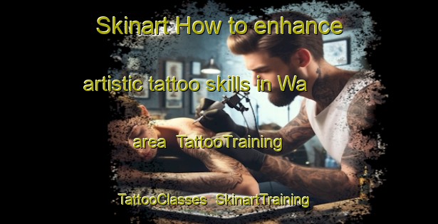 Skinart How to enhance artistic tattoo skills in Wa area | TattooTraining | TattooClasses | SkinartTraining-Philippines
