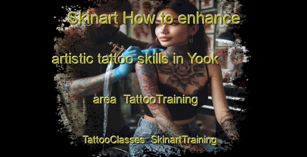 Skinart How to enhance artistic tattoo skills in Yook area | TattooTraining | TattooClasses | SkinartTraining-Philippines