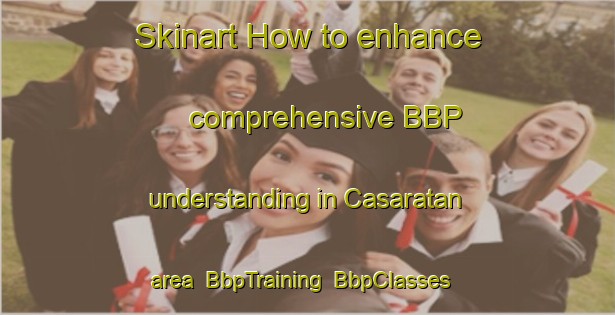 Skinart How to enhance comprehensive BBP understanding in Casaratan area | BbpTraining | BbpClasses | SkinartTraining-Philippines