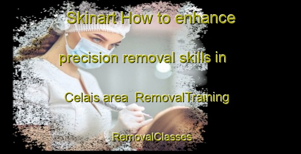 Skinart How to enhance precision removal skills in Celais area | RemovalTraining | RemovalClasses | SkinartTraining-Philippines
