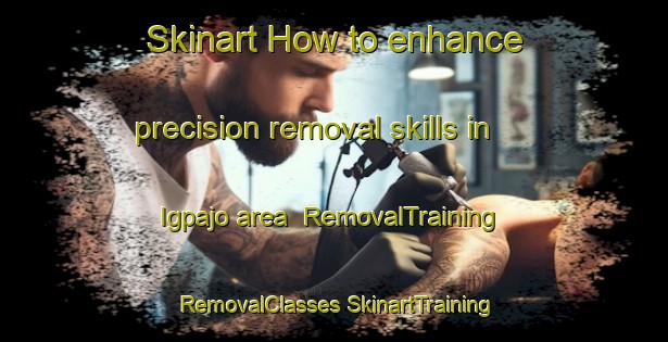 Skinart How to enhance precision removal skills in Igpajo area | #RemovalTraining #RemovalClasses #SkinartTraining-Philippines