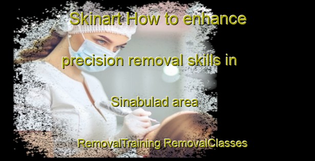 Skinart How to enhance precision removal skills in Sinabulad area | #RemovalTraining #RemovalClasses #SkinartTraining-Philippines