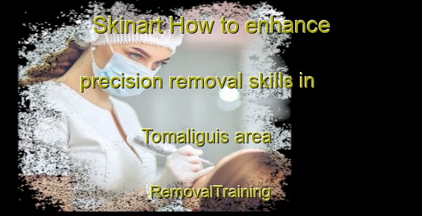 Skinart How to enhance precision removal skills in Tomaliguis area | RemovalTraining | RemovalClasses | SkinartTraining-Philippines