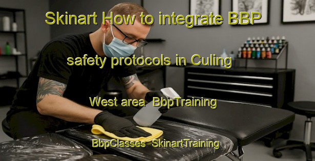 Skinart How to integrate BBP safety protocols in Culing West area | BbpTraining | BbpClasses | SkinartTraining-Philippines