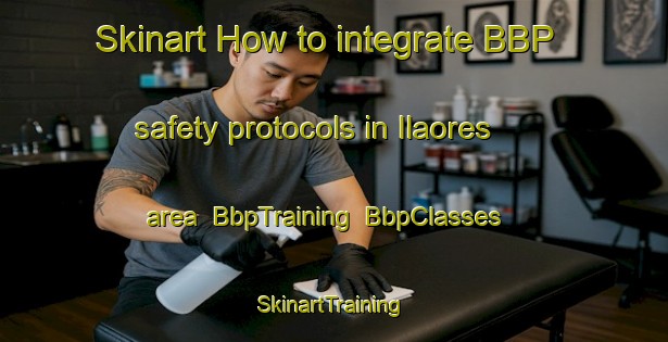 Skinart How to integrate BBP safety protocols in Ilaores area | BbpTraining | BbpClasses | SkinartTraining-Philippines