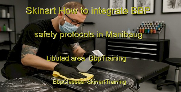 Skinart How to integrate BBP safety protocols in Manibaug Libutad area | BbpTraining | BbpClasses | SkinartTraining-Philippines