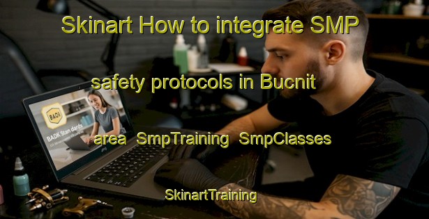 Skinart How to integrate SMP safety protocols in Bucnit area | SmpTraining | SmpClasses | SkinartTraining-Philippines