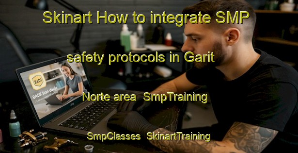 Skinart How to integrate SMP safety protocols in Garit Norte area | SmpTraining | SmpClasses | SkinartTraining-Philippines