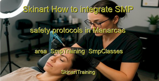 Skinart How to integrate SMP safety protocols in Manarcas area | SmpTraining | SmpClasses | SkinartTraining-Philippines